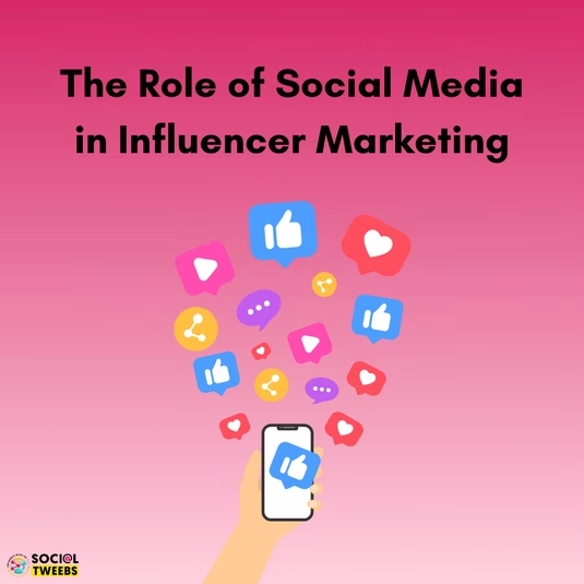 The Role of Social Media in Influencer Marketing
